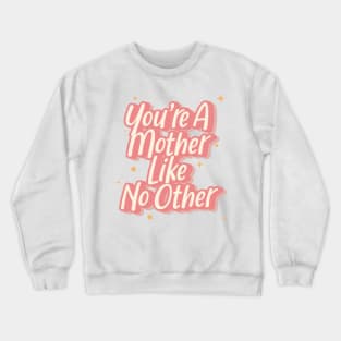 You're A Mother Like No Other Crewneck Sweatshirt